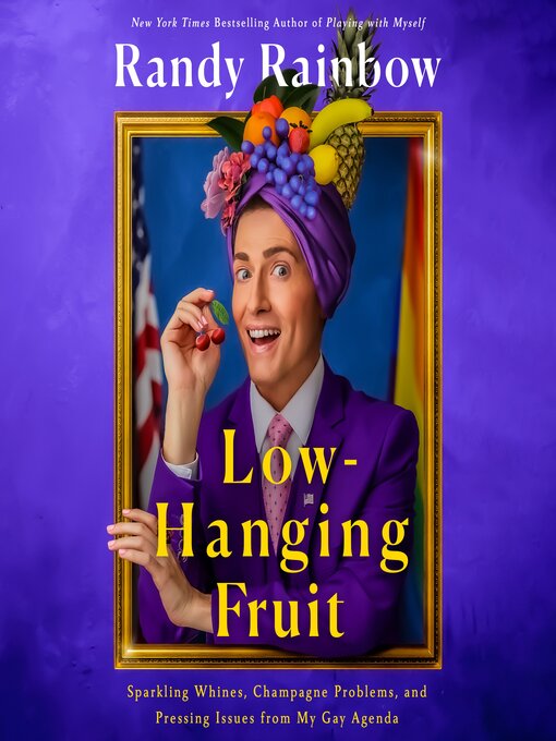 Title details for Low-Hanging Fruit by Randy Rainbow - Available